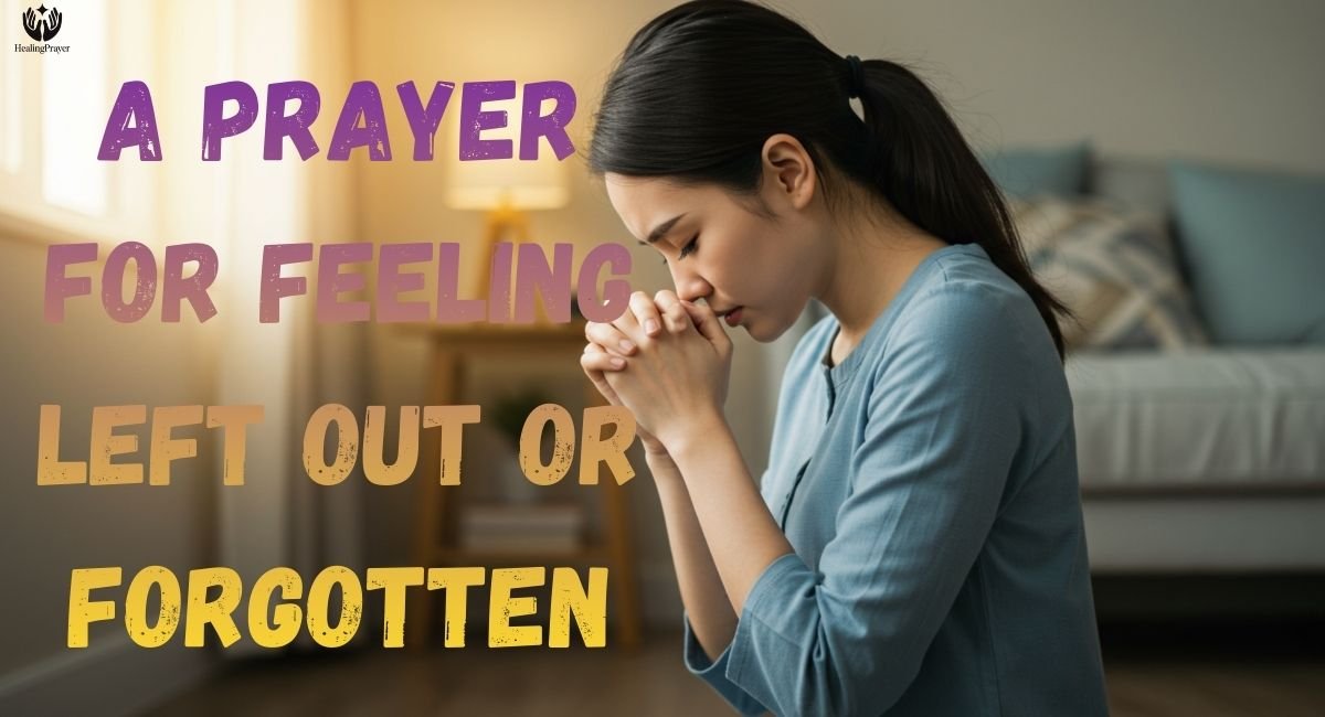 A Prayer for Feeling Left Out or Forgotten
