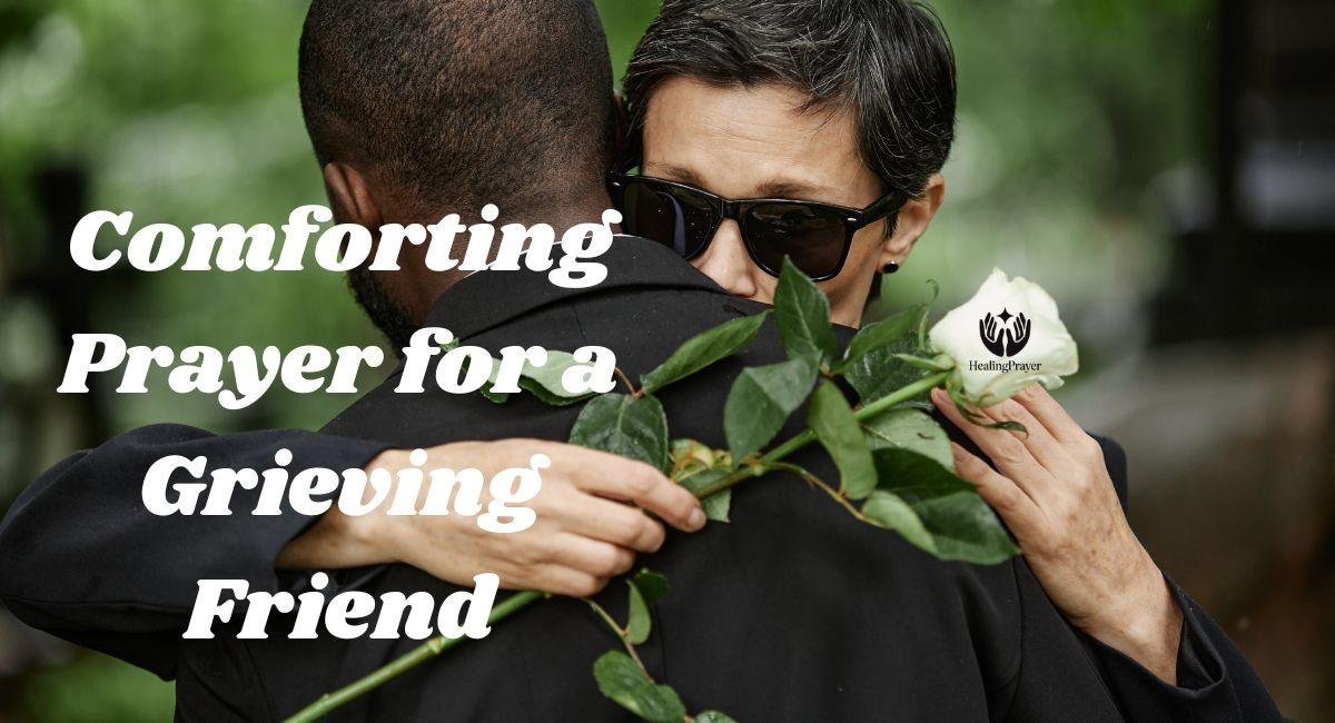 Comforting Prayer for a Grieving Friend