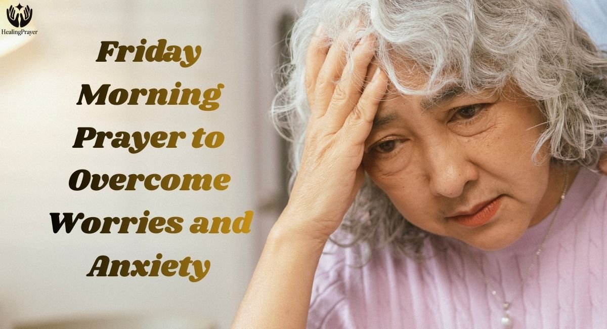 Friday Morning Prayer to Overcome Worries and Anxiety

