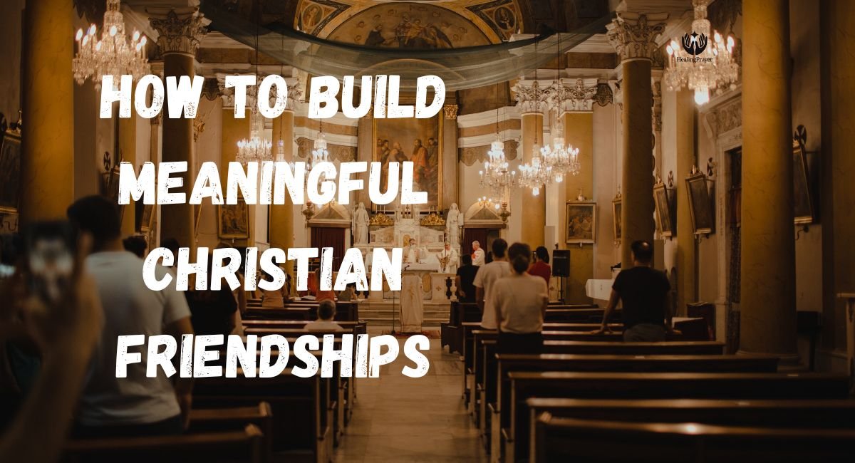 How to Build Meaningful Christian Friendships
