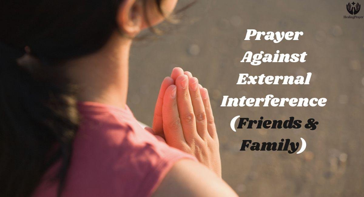 Prayer Against External Interference (Friends & Family)