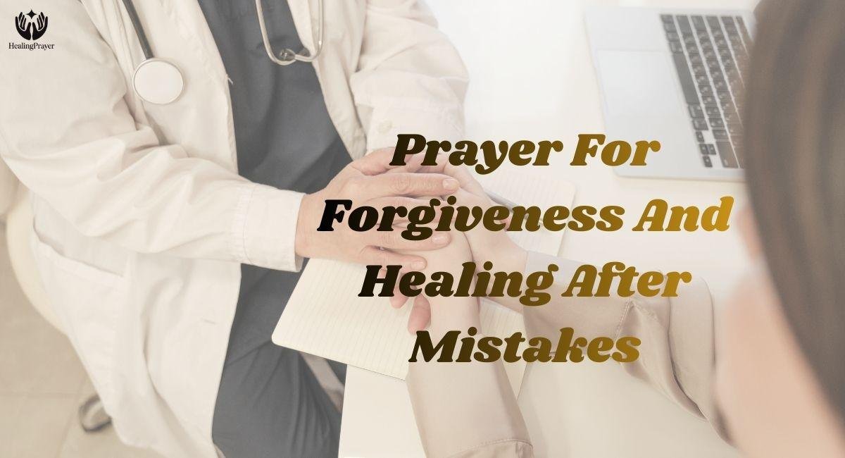 Prayer For Forgiveness And Healing After Mistakes