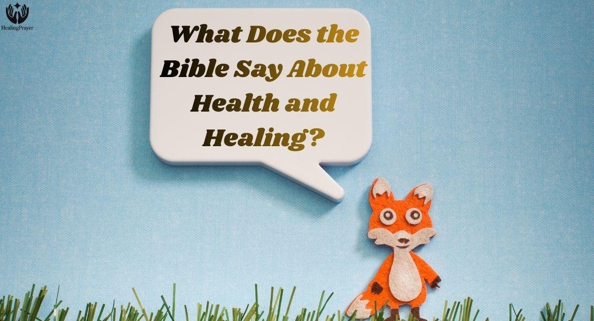 What Does the Bible Say About Health and Healing?