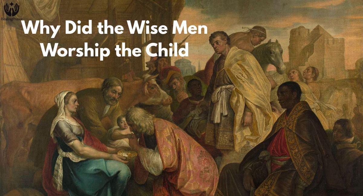 Why Did the Wise Men Worship the Child in the 3 Kings Bible?