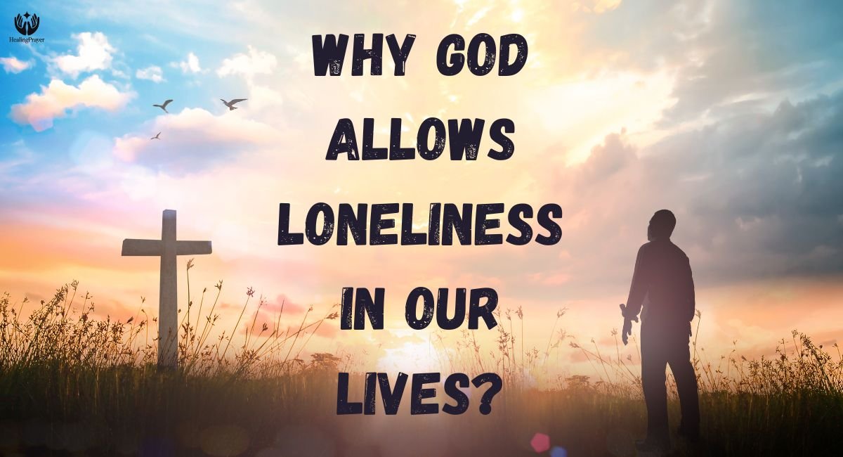 Why God Allows Loneliness in Our Lives